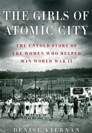 The Girls of Atomic City (Denise Kiernan)