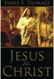 Jesus the Christ by James E. Talmage