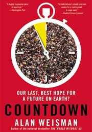 Countdown: Our Last, Best Hope for a Future on Earth? (Alan Weisman)