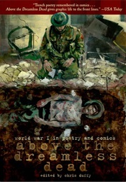 Above the Dreamless Dead: World War I in Poetry and Comics (Chris Duffy)
