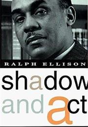 SHADOW AND ACT by Ralph Ellison