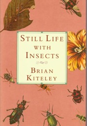 Still Life With Insects (Brian Kitely)