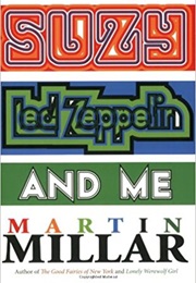 Suzy, Led Zeppelin, and Me (Martin Millar)