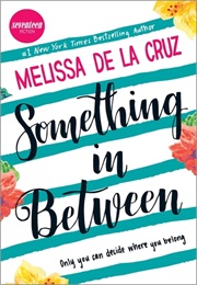 Something in Between (Melissa De La Cruz)