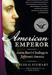 American Emperor: Aaron Burr&#39;s Challenge to Jefferson&#39;s America (David O. Stewart)