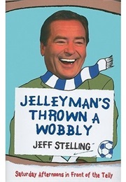 Jelleyman&#39;s Thrown a Wobbly (Jeff Stelling)