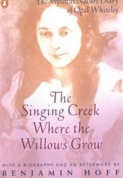 The Singing Creek Where the Willows Grow: The Mystical Nature Diary Of