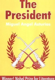 Mr. President (Aka. the President) (Miguel Angel Asturias)