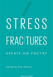 Stress Fractures: Essays on Poetry (Tom Chivers (Ed))