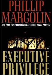 Executive Privilege (Phillip Margolin)