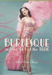 Burlesque and the Art of the Teese (Dita Von Teese)