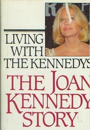 Living With the Kennedys: The Joan Kennedy Story (Marcia Chellis)