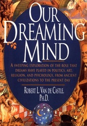 Our Dreaming Mind (Robert Van De Castle)
