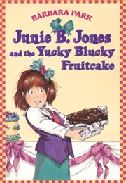 Junie B Jones and the Yucky Blucky Fruitcake (Barbara Park)