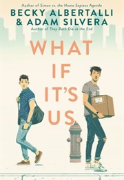 What If It&#39;s Us (Becky Albertalli and Adam Silvera)