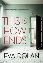 This Is How It Ends (Eva Dolan)