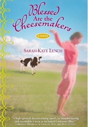 Blessed Are the Cheesemakers (Sarah-Kate Lynch)
