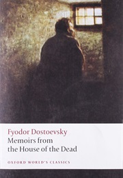 Memoirs From the House of the Dead (Fyodor Dostoevsky)