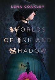 Worlds of Ink and Shadow (Lena Coakley)