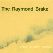 The Raymond Brake - Piles of Dirty Winters