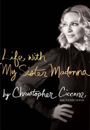 Life With My Sister Madonna (Christopher Ciccone)