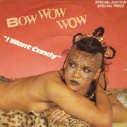 I Want Candy - Bow Wow Wow