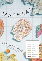 Maphead: Charting the Wide, Weird World of Geography Wonks (Ken Jennings)