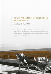 Your Presence Is Requested at Suvanto (Maile Chapman)