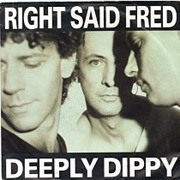 Deeply Dippy - Right Said Fred