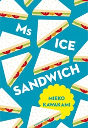 Ms Ice Sandwich (Mieko Kawakami)