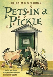 Pets in a Pickle (Malcolm D Welshman)