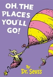 Oh, the Places You&#39;ll Go! (Dr. Seuss)