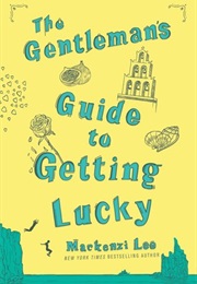 The Gentleman&#39;s Guide to Getting Lucky (Mackenzie Lee)