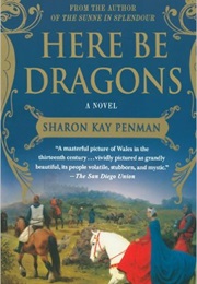 Here Be Dragons (Sharon Kay Penman)
