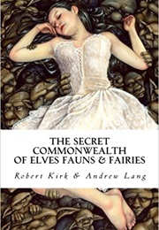 Secret Commonwealth of Elves, Fauns and Fairies (Robert Kirk)