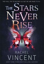 The Stars Never Rise (Rachel Vincent)