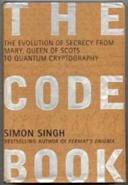The Code Book: The Science of Secrecy From Ancient Egypt to Quantum Cryptography (Simon Singh)