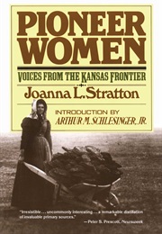 Pioneer Women: Voices From the Kansas Frontier (Joanna L. Stratton)