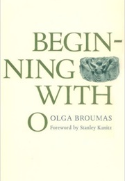 Beginning With O (Olga Broumas)