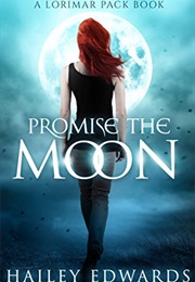 Promise the Moon (Hailey Edwards)