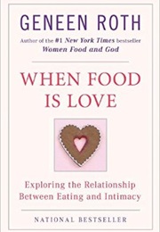 When Food Is Love (Geneen Roth)