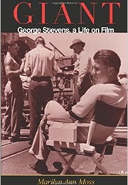 Giant: George Stevens, a Life in Film (Marilyn Ann Moss)