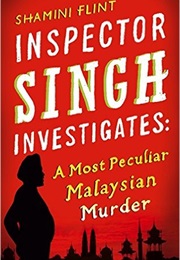 Inspector Singh Investigates: A Most Peculiar Malaysian Murder (Shamini Flint)