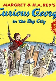 Curious George in the Big City (Margret and H.A Rey)