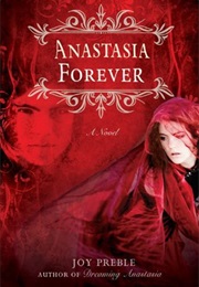 Anastasia Forever (Dreaming Anastasia #3) (Joy Preble)