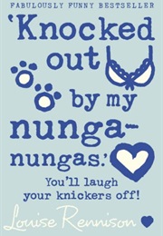Knocked Out by My Nunga-Nungas (Louise Rennison)