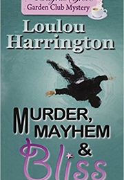 Murder, Mayhem and Bliss (Loulou Harrington)