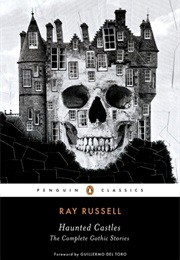 Haunted Castles: The Complete Gothic Stories (Ray Russell)