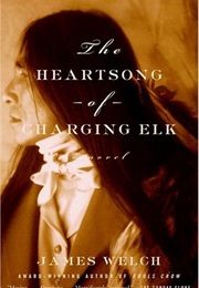 The Heartsong of Charging Elk (James Welch)