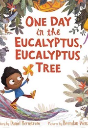 One Day in the Eucalyptus, Eucalyptus Tree (Daniel Bernstrom)